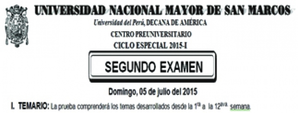 CICLO ESPECIAL 2015-I - SEGUNDO EXAMEN (TEMARIO, LUGAR, HORA INGRESO, SEDE Y AULA)